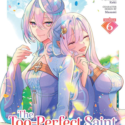 The Too-Perfect Saint: Tossed Aside by My Fiancé and Sold to Another Kingdom (Manga) Vol. 6