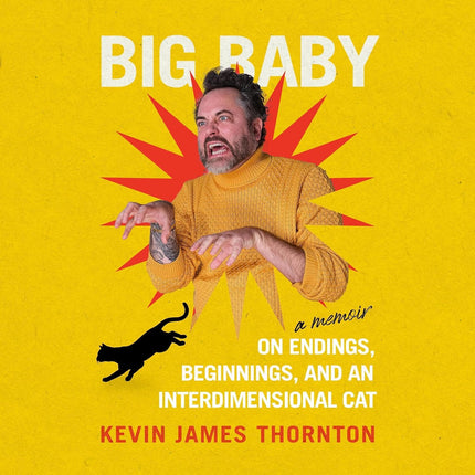 Big Baby: On Endings, Beginnings, and an Interdimensional Cat
