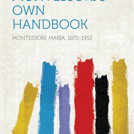 Dr. Montessori's Own Handbook