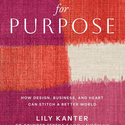 Woven For Purpose: How Design, Business, and Heart can Stitch a Better World
