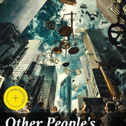 Other People's Money, and How the Bankers Use It: Enriched edition. Unveiling the Shadowy World of Banking and Finance in the Early 20th Century