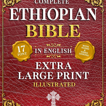 The Complete Ethiopian Bible in English (Extra-Large Print 17-Point Font, Illustrated) Includes Missing Apocrypha, Book of Enoch, Ezras, Jubilees, Meqabyan, Book of Wisdom, & Other Orthodox Lost Books
